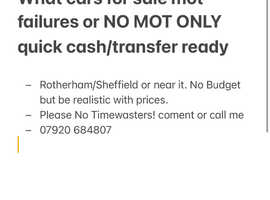 cars with FAILED MOT, i will buy now cash or transfer