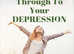 5 Ways To Get Through To Your DEPRESSION